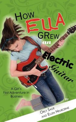 How Ella Grew an Electric Guitar by Sade, Orly