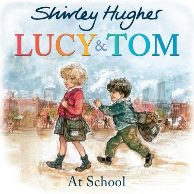 Lucy & Tom at School by Hughes, Shirley