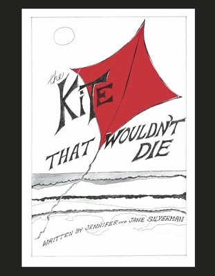 The Kite That Wouldn't Die by Silverman, Jennifer