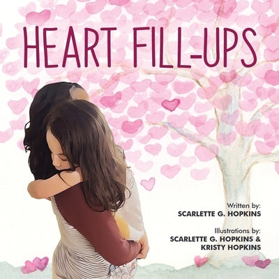 Heart Fill Ups by Hopkins, Scarlette G.