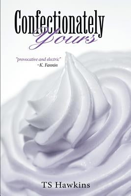Confectionately Yours by Hawkins, Ts