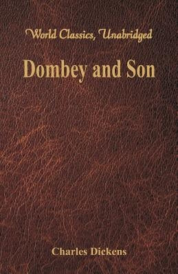 Dombey and Son (World Classics, Unabridged) by Dickens, Charles