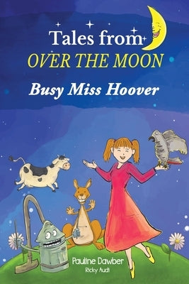 Busy Miss Hoover: Tales From Over The Moon by Dawber, Pauline