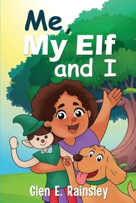 Me, My Elf and I by Rainsley, Glen E.