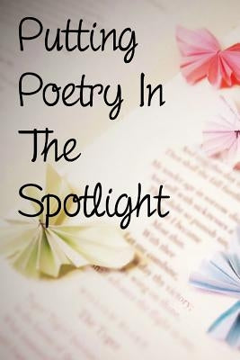 Putting Poetry In The Spotlight by Sleder, Holly