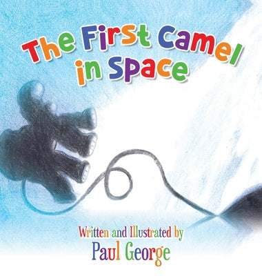 The First Camel in Space by George, Paul