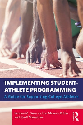 Implementing Student-Athlete Programming: A Guide for Supporting College Athletes by Navarro, Kristina M.
