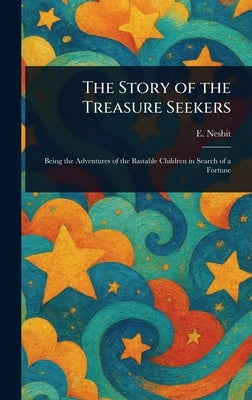 The Story of the Treasure Seekers by Nesbit, E. (Edith)