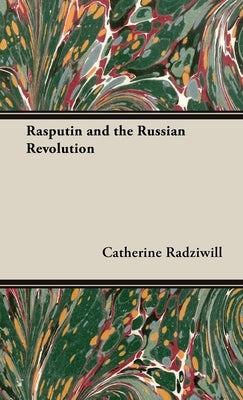 Rasputin and the Russian Revolution by Radziwill, Catherine