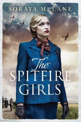 The Spitfire Girls by Lane, Soraya M.