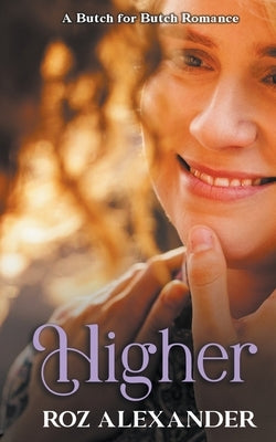 Higher: A Butch for Butch Romance by Alexander, Roz