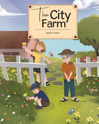 The City Farm by Holly, Joan M.