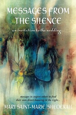 Messages from the Silence: an invitation to the wedding... by Saint-Marie, Mary