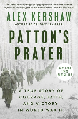 Patton's Prayer: A True Story of Courage, Faith, and Victory in World War II by Kershaw, Alex