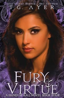Fury & Virtue: The Hand of Kali #4 by Ayer, T. G.