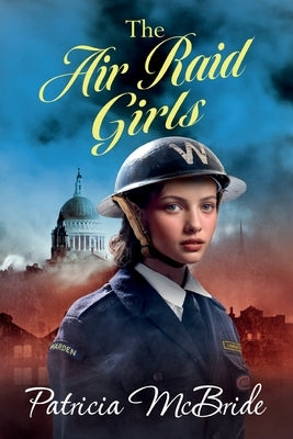 The Air Raid Girls by McBride, Patricia