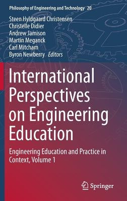 International Perspectives on Engineering Education: Engineering Education and Practice in Context, Volume 1 by Christensen, Steen Hyldgaard