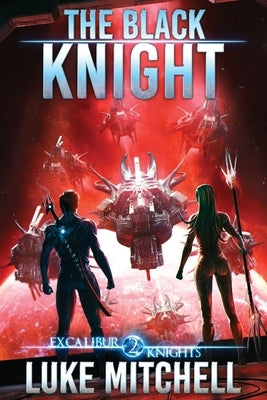 The Black Knight: An Arthurian Space Opera Adventure by Mitchell, Luke