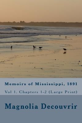 Memoirs of Mississippi, 1891: Vol 1. Chapters 1-2 (Large Print) by Green, Terry