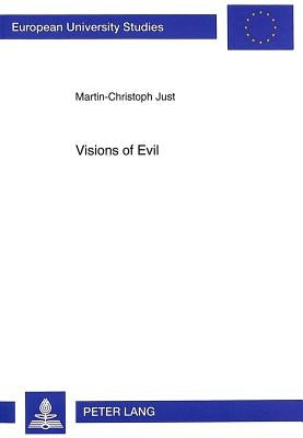 Visions of Evil: Origins of Violence in the English Gothic Novel by Just, Martin-Christoph