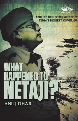 What Happened to Netaji by Dhar, Anuj