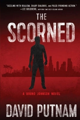 The Scorned: A Bruno Johnson Thriller - Book 10 by Putnam, David