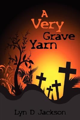 A Very Grave Yarn by Jackson, Lyn D.