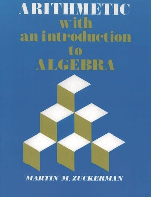 Arithmetic with an Introduction to Algebra by Zuckerman, Martin M.