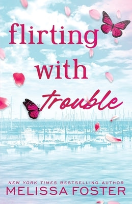 Flirting with Trouble: Wells Silver (Special Edition) by Foster, Melissa