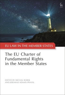 The Eu Charter of Fundamental Rights in the Member States by Adams-Prassl, Jeremias