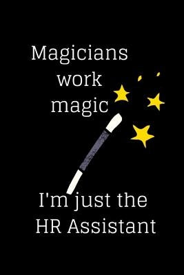 Magicians work magic I'm just the HR Assistant by R&e Journaling