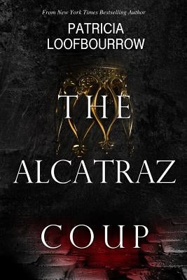 The Alcatraz Coup: A Prequel to the Red Dog Conspiracy by Loofbourrow, Patricia