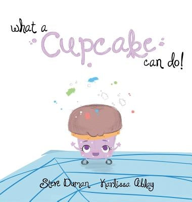 What a Cupcake Can Do! by Duman, Steve