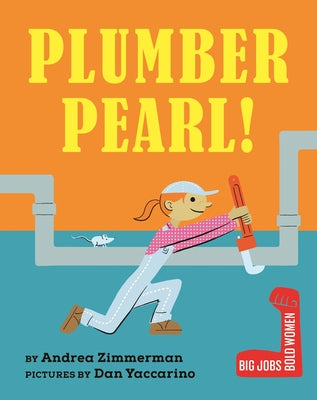 Plumber Pearl! by Zimmerman, Andrea
