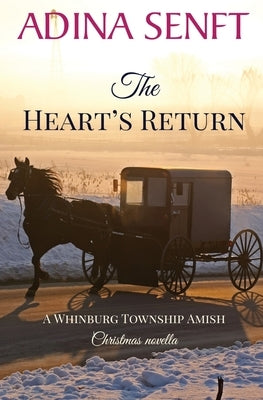 The Heart's Return: An Amish Christmas second chance romance novella by Senft, Adina