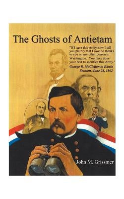 The Ghosts of Antietam by Grissmer, John