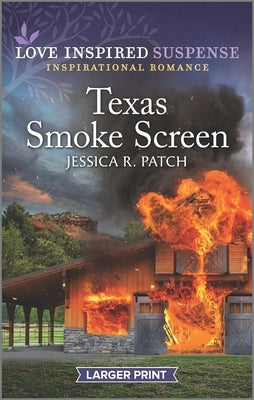 Texas Smoke Screen: An Uplifting Romantic Suspense by Patch, Jessica R.