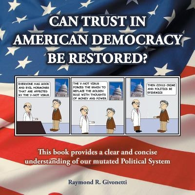 Can Trust in American Democracy Be Restored? by Givonetti, Raymond R.