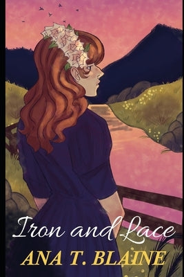 Iron and Lace by Blaine, Ana T.