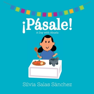 ¡Pásale!: A Day with Abuela by Sánchez, Silvia Salas