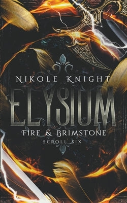 Elysium: Fire & Brimstone Scroll 6 by Knight, Nikole