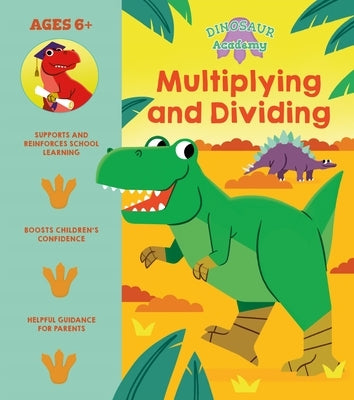 Dinosaur Academy: Multiplying and Dividing by Regan, Lisa