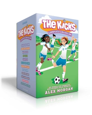The Kicks Complete Collection (Boxed Set): Saving the Team; Sabotage Season; Win or Lose; Hat Trick; Shaken Up; Settle the Score; Under Pressure; In t by Morgan, Alex