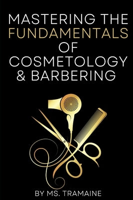 Mastering the Fundamentals of Cosmetology and Barbering by Poindexter, Tramaine