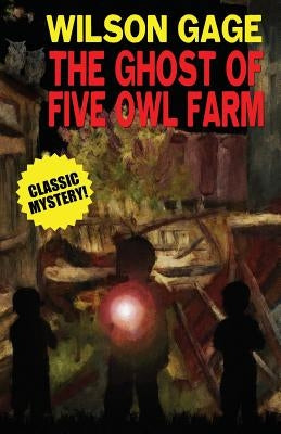 The Ghost of Five Owl Farm by Gage, Wilson