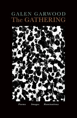 The GATHERING by Garwood, Galen