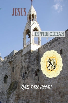 Jesus In the Quran by Fazl Ullah, Qazi