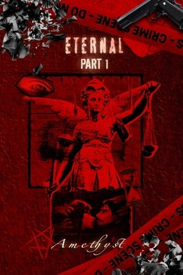 Eternal Part One: (English edition) by Amethyst