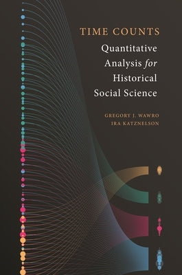 Time Counts: Quantitative Analysis for Historical Social Science by Wawro, Gregory