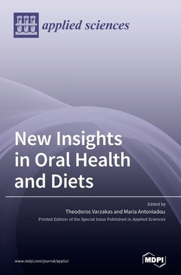 New Insights in Oral Health and Diets by Varzakas, Theodoros